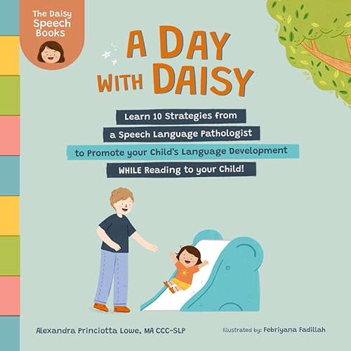 A Day with Daisy: Learn 10 Strategies from a Speech Language Pathologist to Promote your Child's Language Development WHILE Reading to your Child! (The Daisy Speech Books) Paperback – Large Print, August 25, 2023