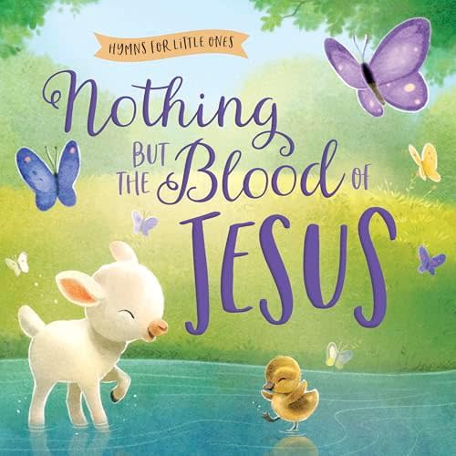 Nothing but the Blood of Jesus (Hymns for Little Ones)