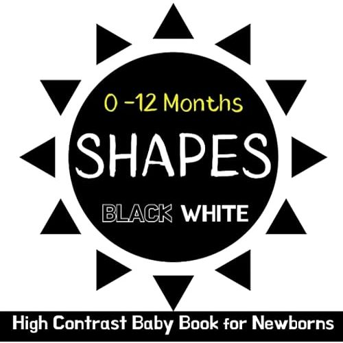 High Contrast Baby Book for Newborns 0 -12 Months: Shapes | Simple Black and White Images to Develop Babies Eyesight Paperback – Large Print, July 18, 2023