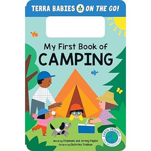 My First Book of Camping: An Earth-Friendly Book for the Great Outdoors (Terra Babies on the Go, 1)