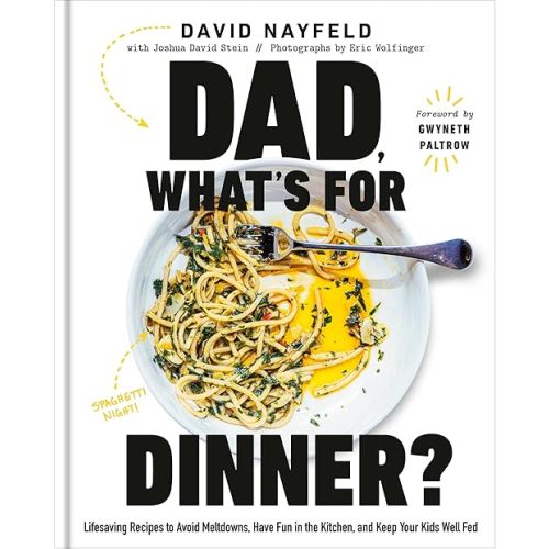 Dad, What's for Dinner?: Lifesaving Recipes to Avoid Meltdowns, Have Fun in the Kitchen, and Keep Your Kids Well Fed: A Cookbook Hardcover – May 27, 2025
