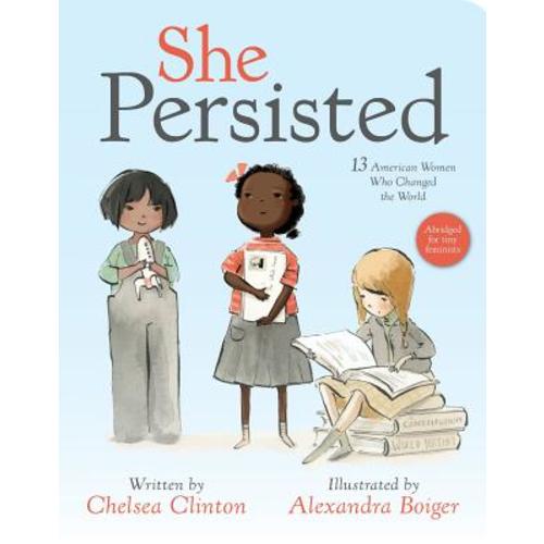 She Persisted: 13 American Women Who Changed the World