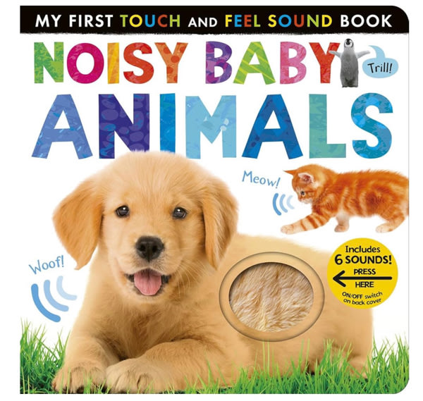 Noisy Baby Animals: Includes 6 Sounds and an On/Off Switch on the Back Cover! (My First)