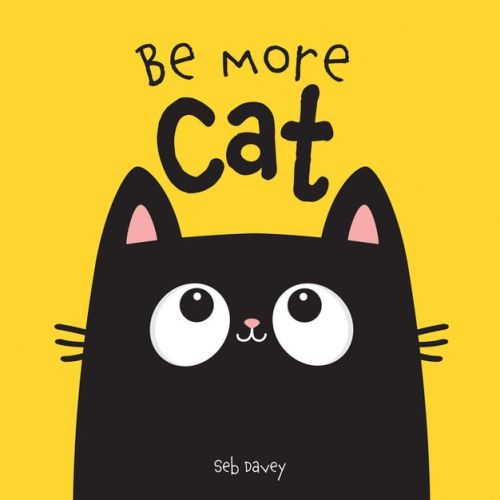 Be More Cat - By Seb Davey (board Book)