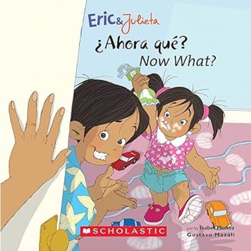Now, What? / ¿Ahora, qué? (Eric & Julieta) (Scholastic Bilingual) (Spanish and English Edition)