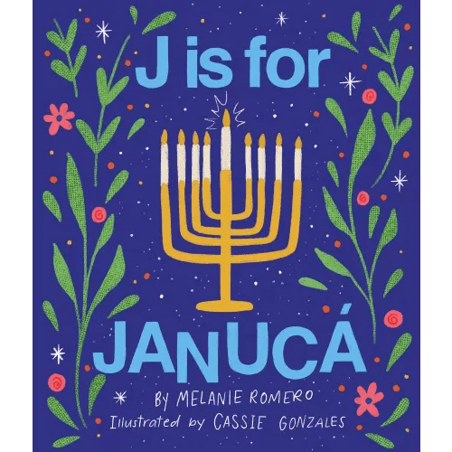J Is for Janucá a book by Melanie Romero and Cassie Gonzales - Bookshop.org US