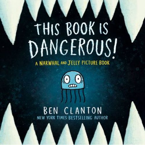 This Book Is Dangerous! (a Narwhal and Jelly Picture Book #1) - (Narwhal and Jelly Book) by Ben Clanton (Hardcover)