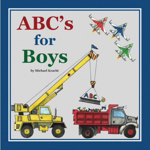ABC's for Boys (Hardcover Alphabet Book, Baby & Children's Book - Hand-Illustrated Trucks, Planes, Cars & More)