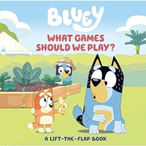 Bluey: What Games Should We Play?: A Lift-the-Flap Book