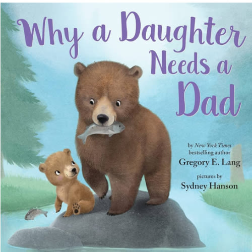 Why a Daughter Needs a Dad: Celebrate Your Father Daughter Bond this Christmas with this Special Picture Book!