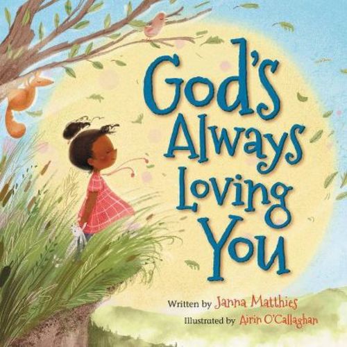 God's Always Loving You - by Janna Matthies (Board Book)