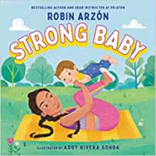 Strong Baby: 9780316493826: Arzon, Robin, Sonda, Addy Rivera: Books