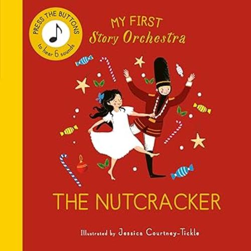 My First Story Orchestra: The Nutcracker: Press the buttons to hear 6 sounds (The Story Orchestra)