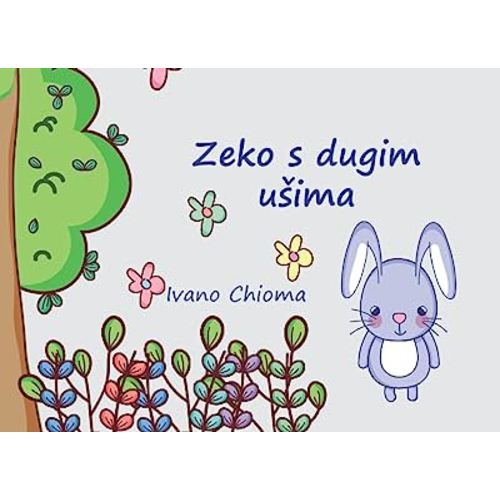 Zeko s dugim ušima: Priča o jednom zeki koji je naučio prihvatiti vlastite posebnosti i pretvoriti ih u vlastitu snagu. (storie del coniglio) (Afrikaans Edition)
