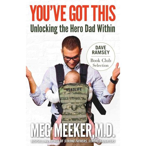 You've Got This: Unlocking The Hero Dad Within - Paperback by Meg Meeker Unknown Binding