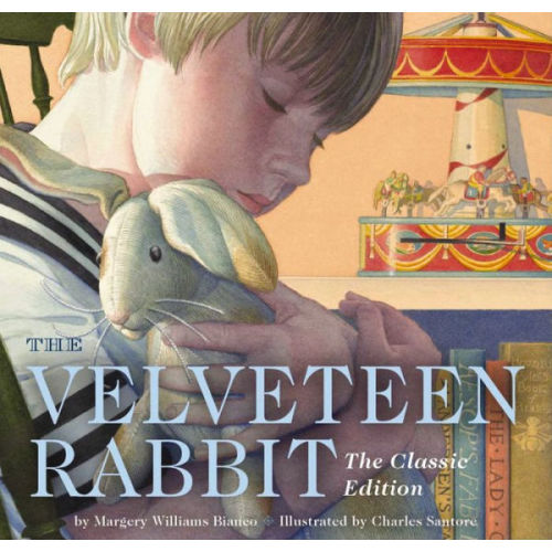 The Velveteen Rabbit: The Classic Edition (Board Book) by Margery Williams Bianco, Charles Santore, Board Book | Barnes & Noble®