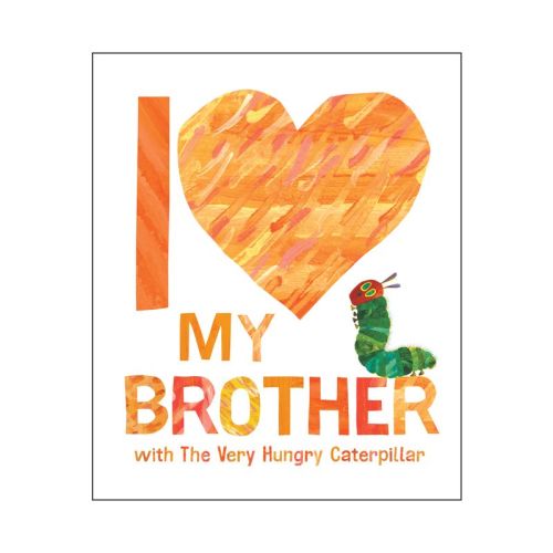 I Love My Brother with the Very Hungry Caterpillar - by Eric Carle (Hardcover)