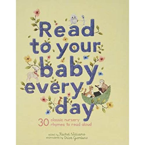 Read to Your Baby Every Day: 30 classic nursery rhymes to read aloud (Stitched Storytime, 1)
