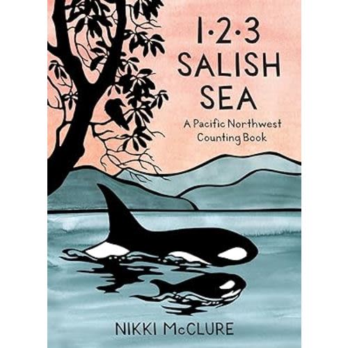1, 2, 3 Salish Sea: A Pacific Northwest Counting Book