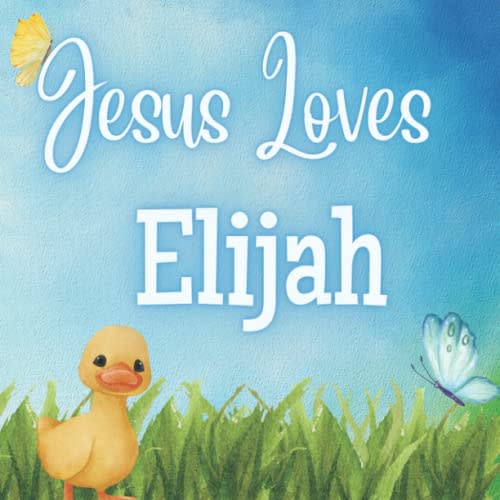 Jesus Loves Elijah: A Personalized book for Elijah