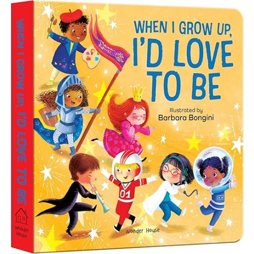 When I Grow Up, I Want to Board book – May 12, 2024