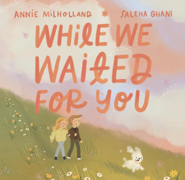 While We Waited For You: A Heartwarming Story about Adoption that Helps Children Feel Chosen, Cherished, and Truly Loved