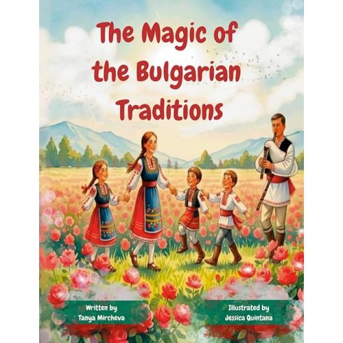 The Magic of the Bulgarian Traditions: A journey through Bulgarian holidays and customs