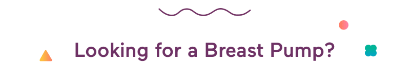Looking for a Breast Pump?