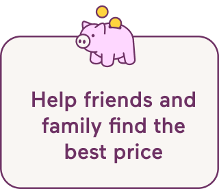 Help friends and family find the best price